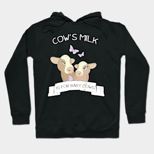 Cow's milk is for baby cows Hoodie